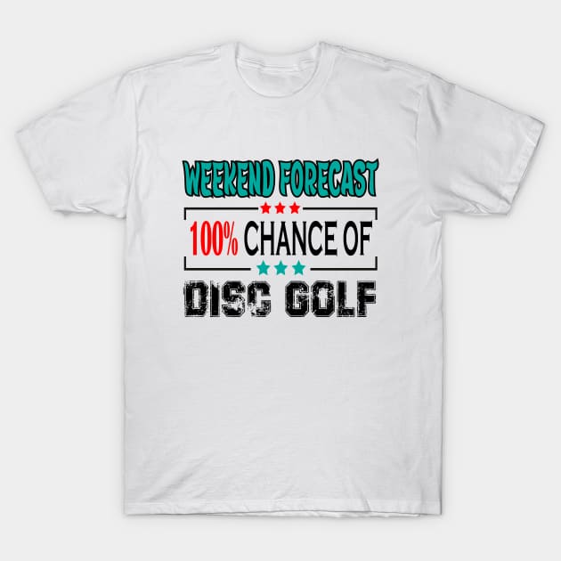 Disc Golf, Weekend forecast 100% chance of Disc Golf T-Shirt by safoune_omar